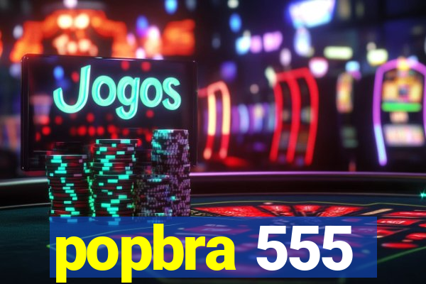 popbra 555